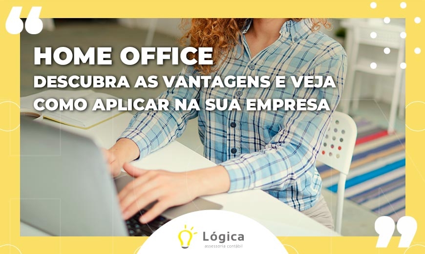 home office entenda as vantagens e veja como aplicar na sua empresa